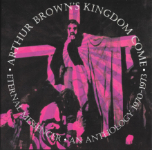 ARTHUR BROWN'S KINGDOM COME - ETERNAL MESSENGER:  AN ANTHOLOGY 1970-1973