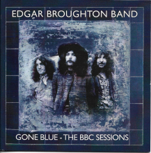 EDGAR BROUGHTON BAND - GONE BLUE - THE BBC SESSIONS