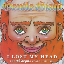 GENTLE GIANT - I LOST MY HEAD (The Chrysalis Years: 1975-1980)
