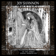 JOY SHANNON - IN THE FOREST SINGING SORROWLESS SHANNON, JOY - IN THE FOREST SINGING SORROWLESS