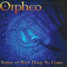 ORPHEO - SONGS OF PAST DAYS TO COME