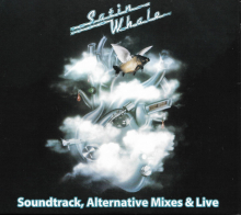 SATIN WHALE - SOUNDTRACK, ALTERNATIVE MIXES & LIVE SATIN WHALE - SOUNDTRACK, ALTERNATIVE MIXES & LIVE