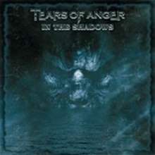TEARS OF ANGER - IN THE SHADOWS