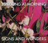 BIRDSONG AT MORNING - SIGNS AND WONDERS