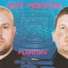 SOFT MONSTER - FLOATING