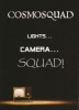 COSMOSQUAD - LIGHTS…CAMERA…SQUAD!
