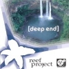 REEF PROJECT Deep End