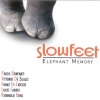 SLOW FEET - ELEPHANT MEMORY