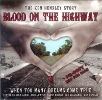 THE KEN HENSLEY STORY: BLOOD ON THE HIGHWAY